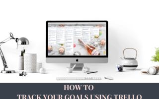 Growing Haines || How to Track Your Goals Using Trello