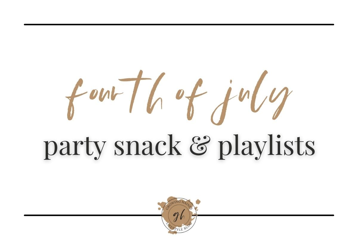 Growing Haines | Fourth of July Party Snack & Playlist